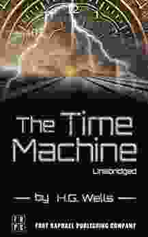 The Time Machine An Invention: Unabridged