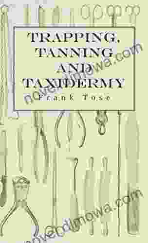 Trapping Tanning And Taxidermy Roman Rentzsch