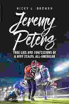 Jeremy Peters: True Lies And Confessions Of A High School All American