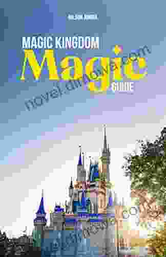 Magic Kingdom Magic Guide: All The Secrets And Tips For Your Next Trip To The Magic Kingdom (Orlando Magic Guides)