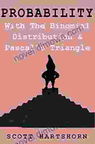 Probability With The Binomial Distribution And Pascal s Triangle: A Key Idea In Statistics