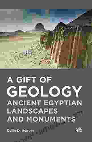 A Gift Of Geology: Ancient Egyptian Landscapes And Monuments