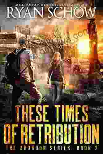 These Times Of Retribution: A Post Apocalyptic EMP Survivor Thriller (The Abandon 2)