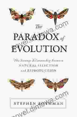 The Paradox Of Evolution: The Strange Relationship Between Natural Selection And Reproduction