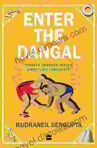 Enter The Dangal: Travels Through India S Wrestling Landscape