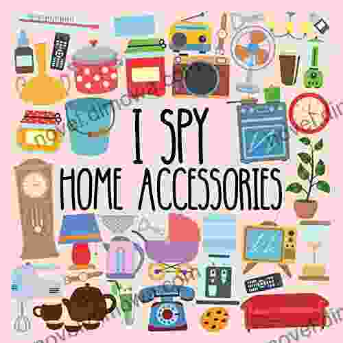 I Spy Home Accessories: A Fun Guessing Game For Little Kids Toddler and Preschool Ages 2 5 4 8 Interactive Picture