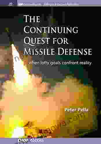 The Continuing Quest For Missile Defense: When Lofty Goals Confront Reality (IOP Concise Physics)