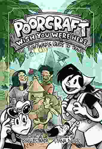 Poorcraft: Wish You Were Here: The Tightwad S Guide To Travel