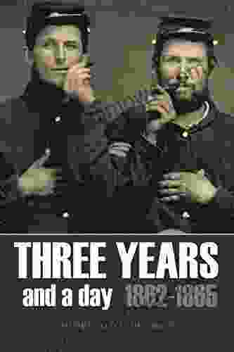 Three Years and a Day: 1862 1865 (Abridged Annotated)