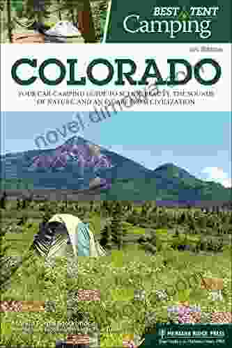 Best Tent Camping: Colorado: Your Car Camping Guide to Scenic Beauty the Sounds of Nature and an Escape from Civilization